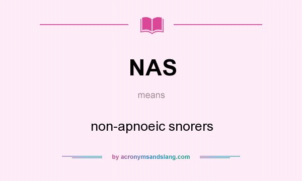 What does NAS mean? It stands for non-apnoeic snorers