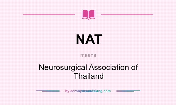 What does NAT mean? It stands for Neurosurgical Association of Thailand
