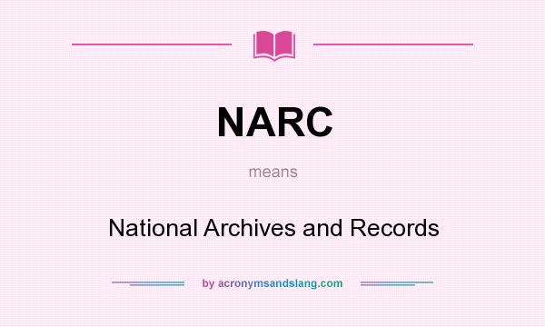 What does NARC mean? It stands for National Archives and Records