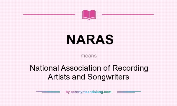 What does NARAS mean? It stands for National Association of Recording Artists and Songwriters