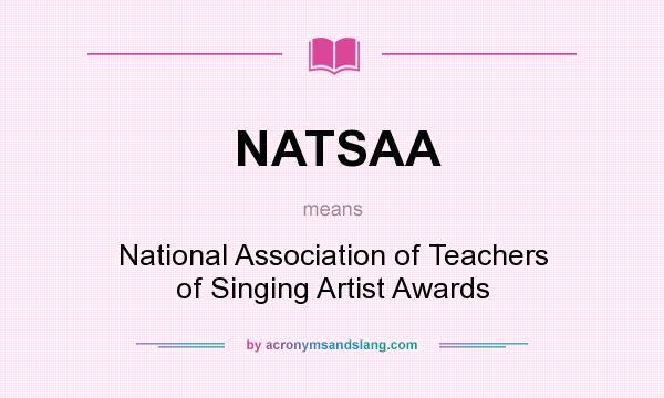 What does NATSAA mean? It stands for National Association of Teachers of Singing Artist Awards
