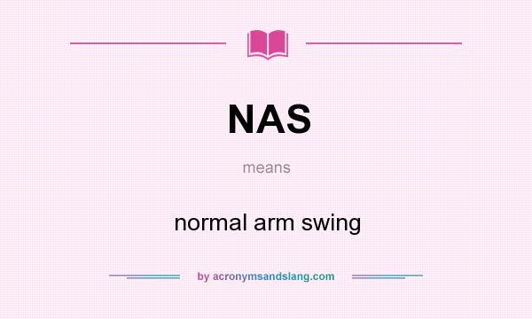 What does NAS mean? It stands for normal arm swing