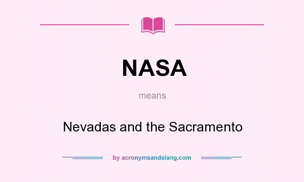 What does NASA mean? It stands for Nevadas and the Sacramento