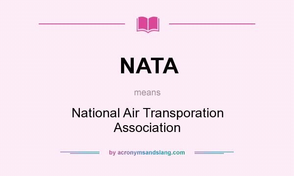 What does NATA mean? It stands for National Air Transporation Association