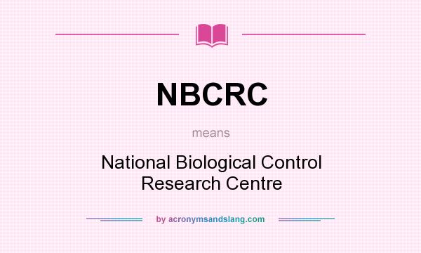 What does NBCRC mean? It stands for National Biological Control Research Centre