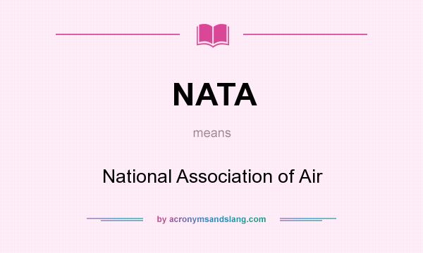 What does NATA mean? It stands for National Association of Air