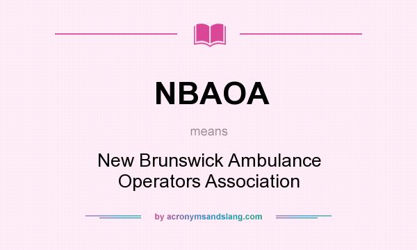 What does NBAOA mean? It stands for New Brunswick Ambulance Operators Association