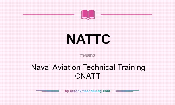 What does NATTC mean? It stands for Naval Aviation Technical Training CNATT