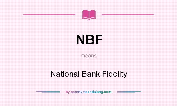 What does NBF mean? It stands for National Bank Fidelity
