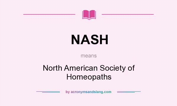 What does NASH mean? It stands for North American Society of Homeopaths