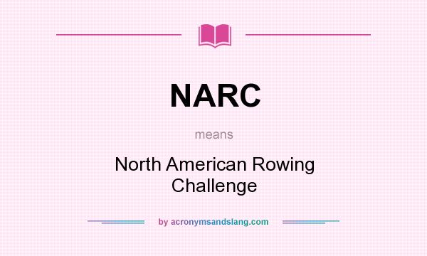 What does NARC mean? It stands for North American Rowing Challenge
