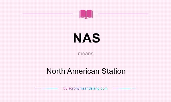 What does NAS mean? It stands for North American Station