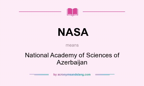 What does NASA mean? It stands for National Academy of Sciences of Azerbaijan