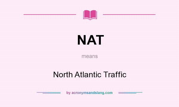 What does NAT mean? It stands for North Atlantic Traffic