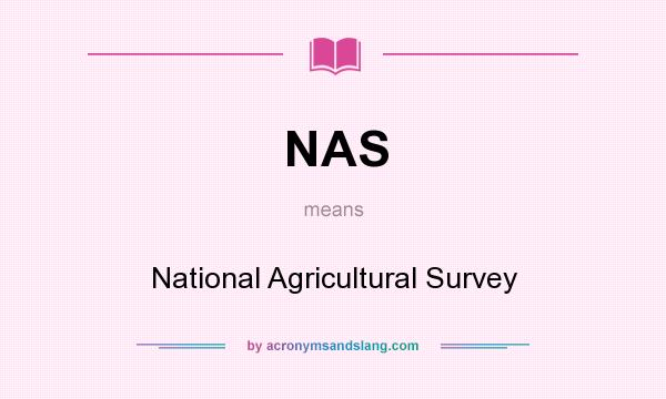What does NAS mean? It stands for National Agricultural Survey