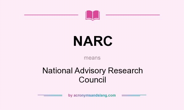What does NARC mean? It stands for National Advisory Research Council