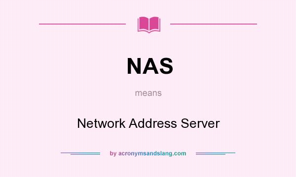 What does NAS mean? It stands for Network Address Server