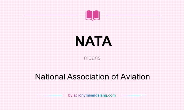 What does NATA mean? It stands for National Association of Aviation