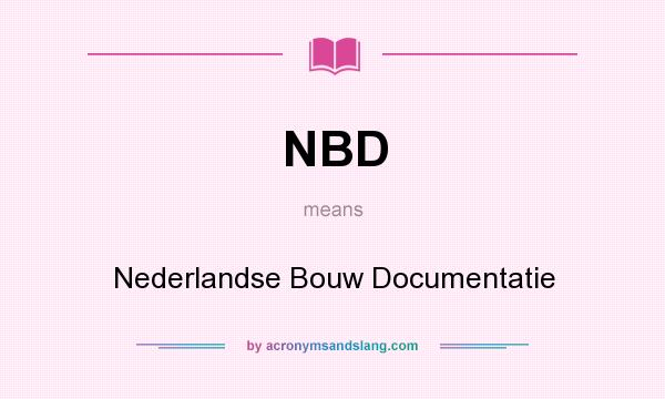 What does NBD mean? It stands for Nederlandse Bouw Documentatie