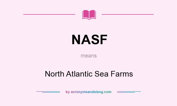 What does NASF mean? It stands for North Atlantic Sea Farms