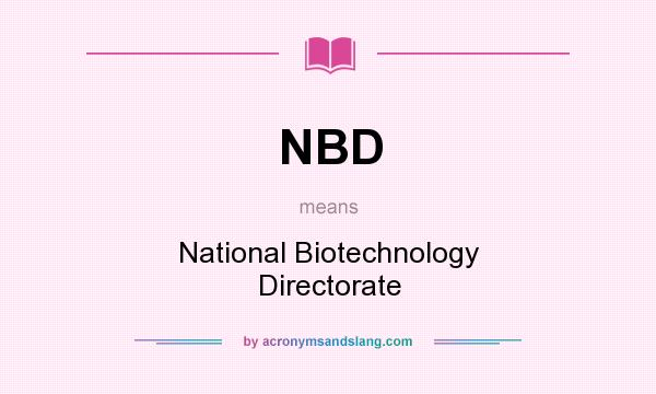 What does NBD mean? It stands for National Biotechnology Directorate