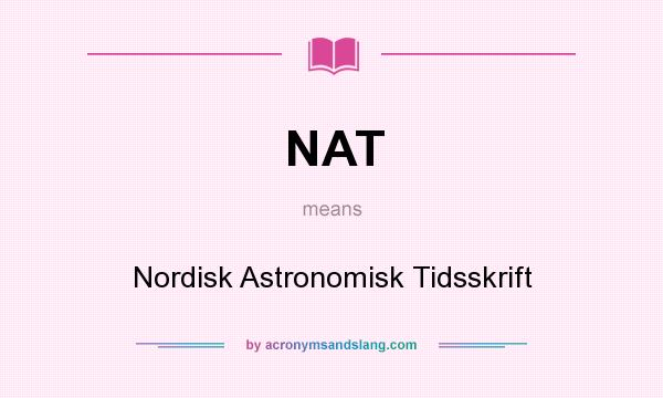 What does NAT mean? It stands for Nordisk Astronomisk Tidsskrift