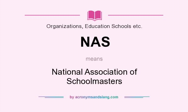 What does NAS mean? It stands for National Association of Schoolmasters