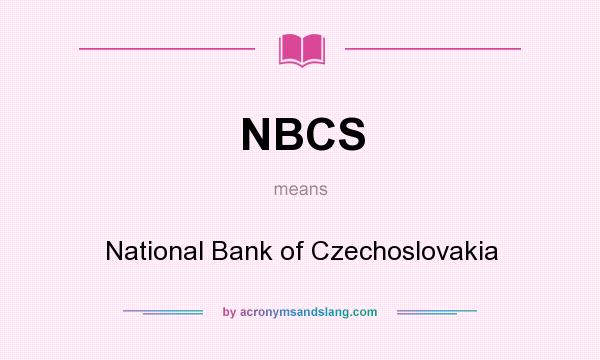 What does NBCS mean? It stands for National Bank of Czechoslovakia