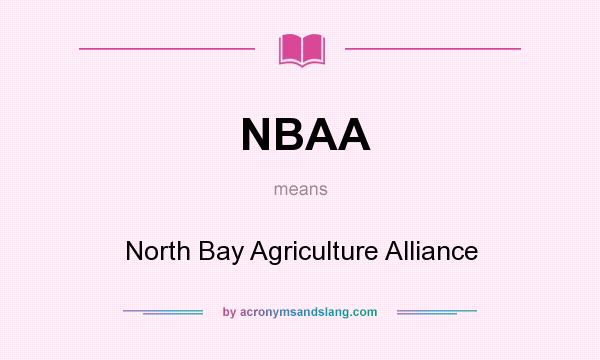 What does NBAA mean? It stands for North Bay Agriculture Alliance