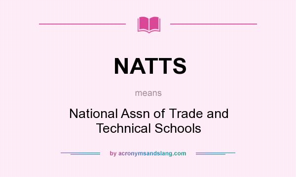 What does NATTS mean? It stands for National Assn of Trade and Technical Schools