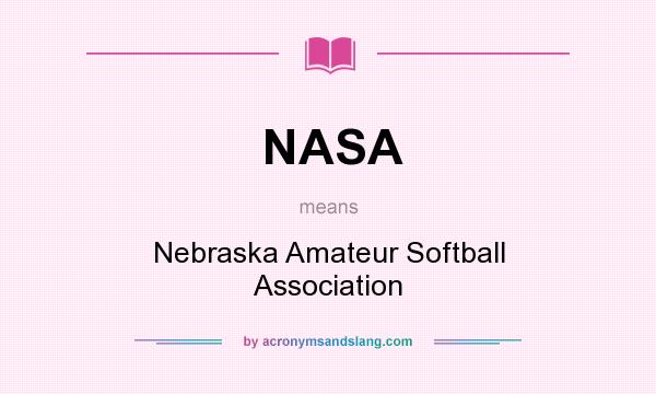 What does NASA mean? It stands for Nebraska Amateur Softball Association