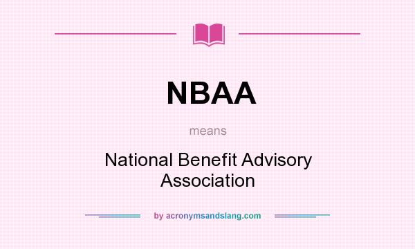 What does NBAA mean? It stands for National Benefit Advisory Association