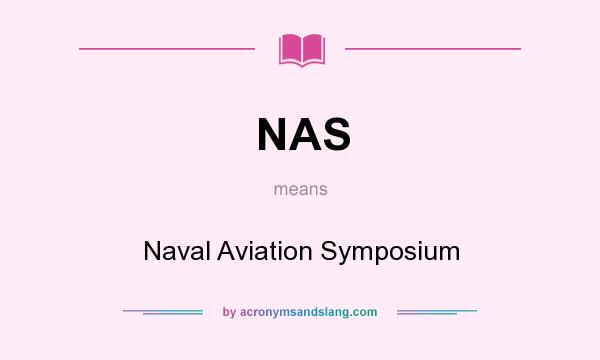 What does NAS mean? It stands for Naval Aviation Symposium