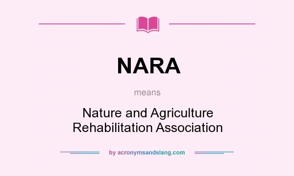 What does NARA mean? It stands for Nature and Agriculture Rehabilitation Association