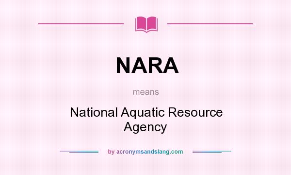 What does NARA mean? It stands for National Aquatic Resource Agency