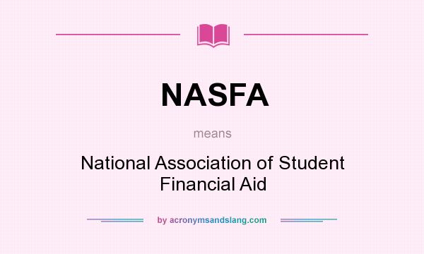 What does NASFA mean? It stands for National Association of Student Financial Aid