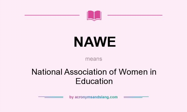 What does NAWE mean? It stands for National Association of Women in Education