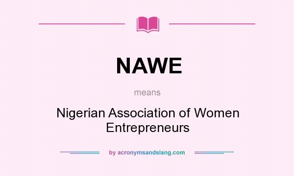What does NAWE mean? It stands for Nigerian Association of Women Entrepreneurs