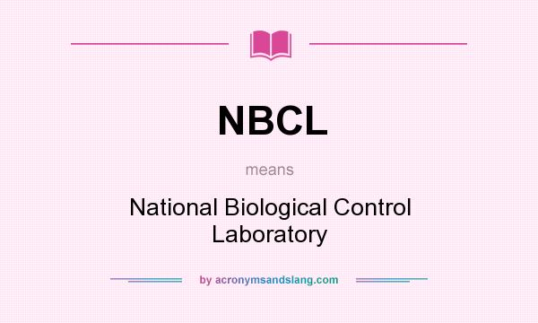 What does NBCL mean? It stands for National Biological Control Laboratory