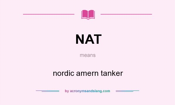 What does NAT mean? It stands for nordic amern tanker