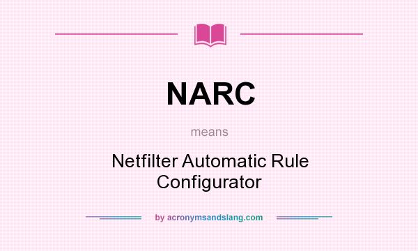 What does NARC mean? It stands for Netfilter Automatic Rule Configurator