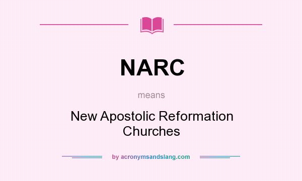 What does NARC mean? It stands for New Apostolic Reformation Churches