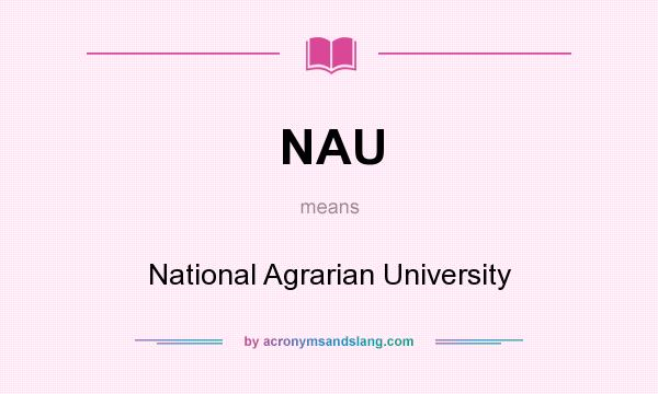 What does NAU mean? It stands for National Agrarian University