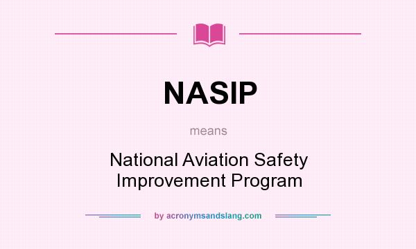 What does NASIP mean? It stands for National Aviation Safety Improvement Program