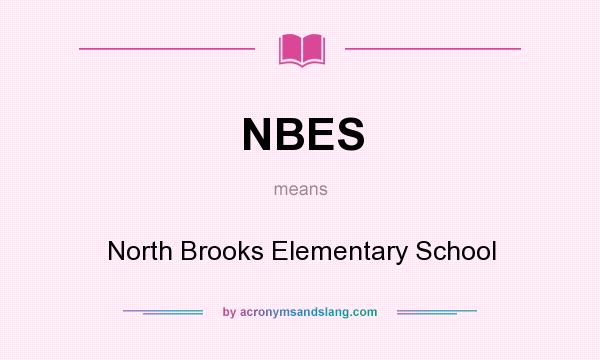 What does NBES mean? It stands for North Brooks Elementary School