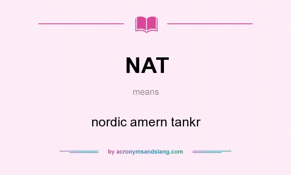 What does NAT mean? It stands for nordic amern tankr