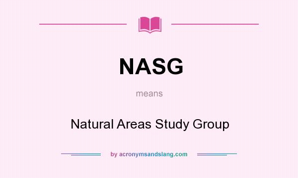 What does NASG mean? It stands for Natural Areas Study Group