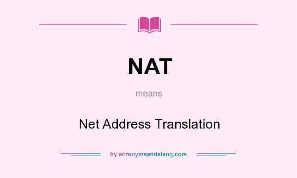 What does NAT mean? It stands for Net Address Translation