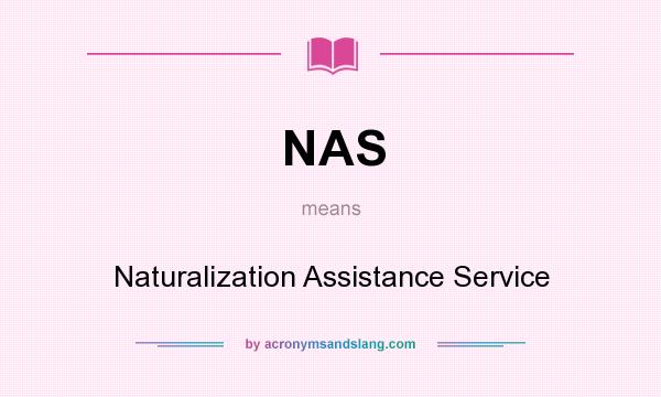 What does NAS mean? It stands for Naturalization Assistance Service