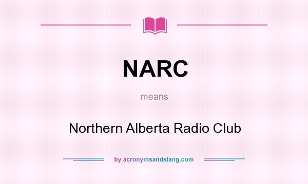 What does NARC mean? It stands for Northern Alberta Radio Club